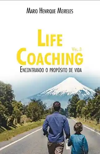 Livro Baixar: Life Coaching – Volume 3: Encontrando o propósito de vida