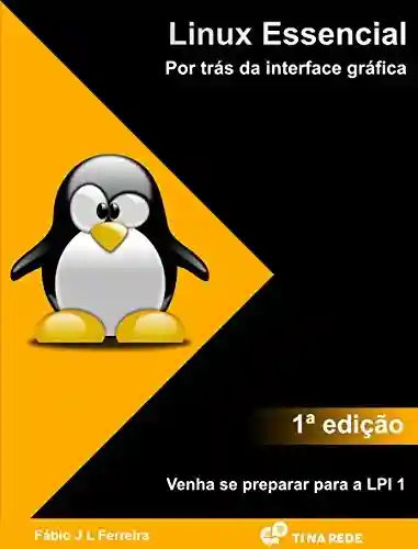 Livro Baixar: Linux Essencial: Por trás da interface gráfica