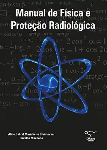 Manual de física e proteção radiológica - Aline Cabral Marinheiro Christovam