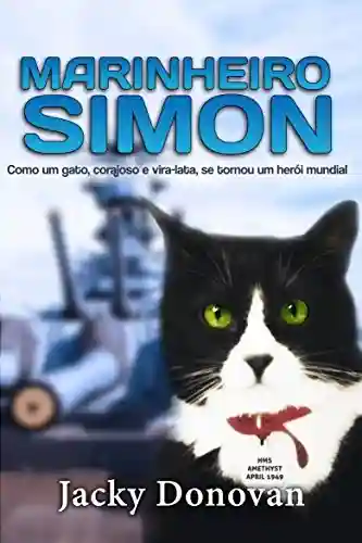 Livro Baixar: Marinheiro Simon: Como um gato, corajoso e vira-lata, se tornou um herói mundial