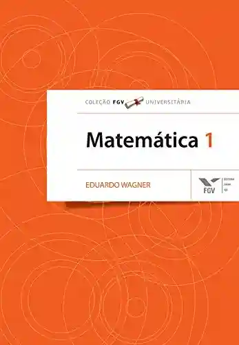 Livro Baixar: Matemática 1 (FGV Universitária)
