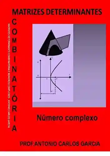 Livro Baixar: Matrizes,determinantes,combinatória E Complexos