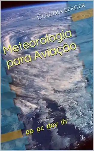 Meteorologia para Aviação: pp pc dov ifr - Claudia Berger