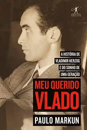 Livro Baixar: Meu querido Vlado: A história de Vladimir Herzog e do sonho de uma geração