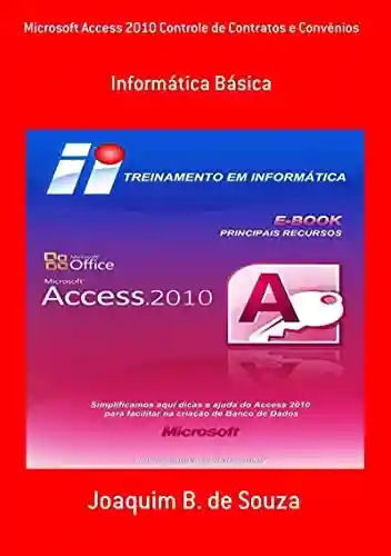 Microsoft Access 2010 Controle De Contratos E Convênios - Joaquim B. De Souza