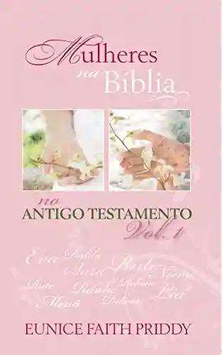 Livro Baixar: Mulheres na Bíblia No Antigo Testamento – Volume 1