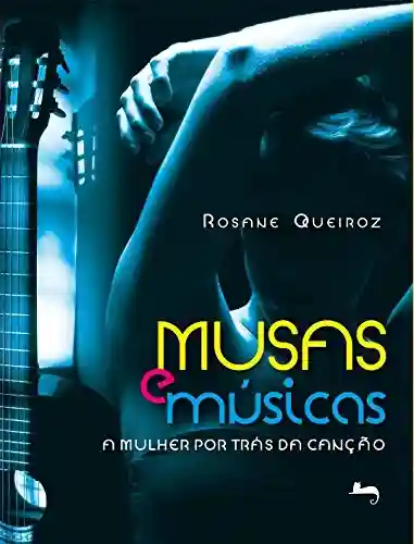 Musas e musicas - Rosane Queiroz