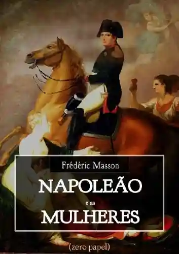 Livro Baixar: Napoleão e as mulheres