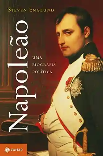 Livro Baixar: Napoleão: uma biografia política