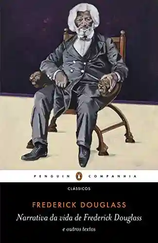 Livro Baixar: Narrativa da vida de Frederick Douglass: e outros textos