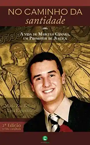 Livro Baixar: No caminho da santidade; A vida de Marcelo Câmara, um promotor de justiça