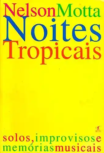 Livro Baixar: Noites tropicais: Solos, improvisos e memórias musicais