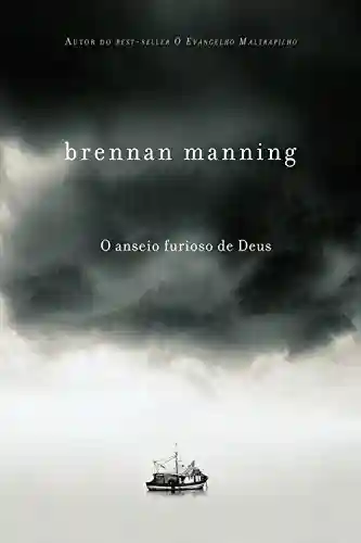 O anseio furioso de Deus - Brennan Manning