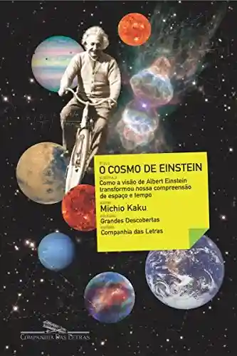 Livro Baixar: O cosmo de Einstein: Como a visão de Albert Einstein transformou nossa compreensão de espaço e tempo