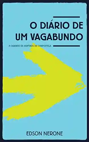 Livro Baixar: O DIÁRIO DE UM VAGABUNDO: A Caminho de Santiago de Compostela