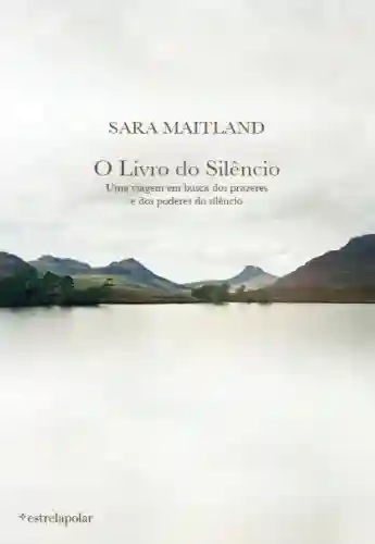 O Livro do Silêncio - SARA MAITLAND