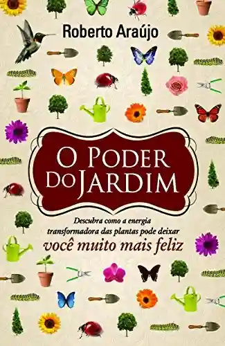 O Poder do Jardim - Roberto Araújo
