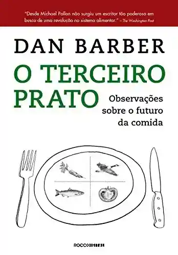 O terceiro prato: Notas de campo sobre o futuro da comida - Dan Barber