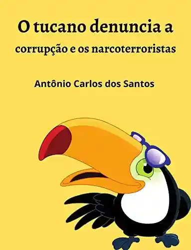 Livro Baixar: O tucano denuncia a corrupção e os narcoterroristas (Coleção Mundo Contemporâneo Livro 9)