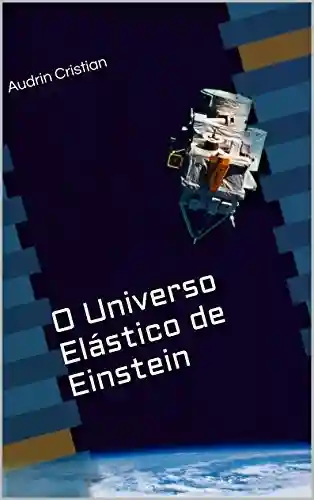 Livro Baixar: O Universo Elástico de Einstein