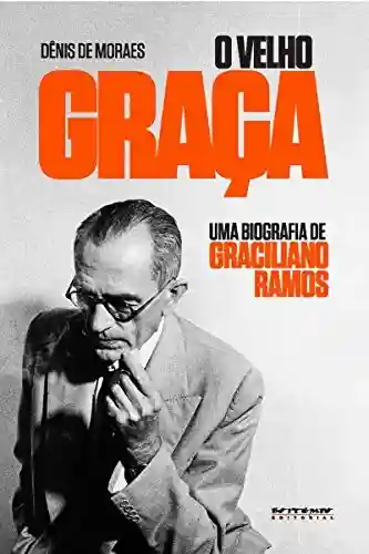 Livro Baixar: O velho Graça: Uma biografia de Graciliano Ramos