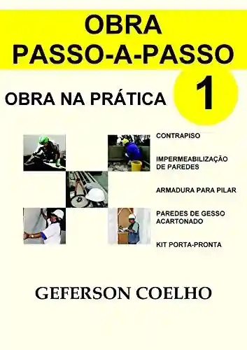 Obra Passo a Passo – Volume 1: Obra na Prática - Geferson Coelho