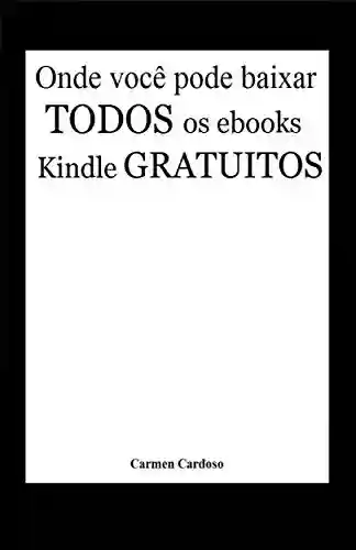 Livro Baixar: Onde você pode baixar todos os eBooks Kindle gratuitos (Milhares de livros grátis!)