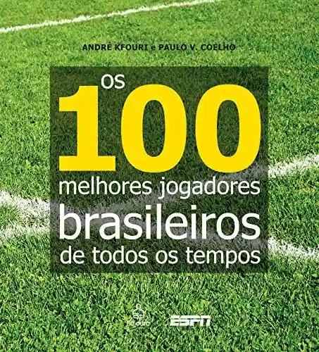 Livro Baixar: Os 100 melhores jogadores brasileiros de todos os tempos