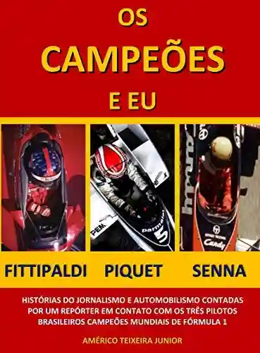 Livro Baixar: Os Campeões e Eu: Emerson Fittipaldi, Nelson Piquet e Ayrton Senna na visão de um repórter brasileiro