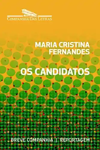 Os candidatos – 2º turno (Breve Companhia) - Maria Cristina Fernandes