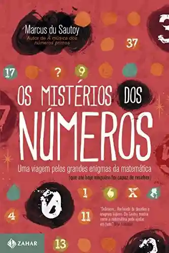 Livro Baixar: Os mistérios dos números: Uma viagem pelos grandes enigmas da matemática (que até hoje ninguém foi capaz de resolver)
