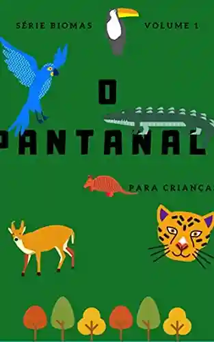 Livro Baixar: Pantanal – para crianças (Conhecendo os Biomas Brasileiros Livro 1)