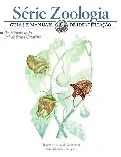 Livro Baixar: Pentatominae do Sul de Santa Catarina (Zoologia: guias e manuais de identificação)