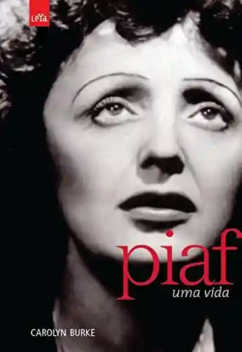 Piaf: Uma vida - CAROLYN BURKE
