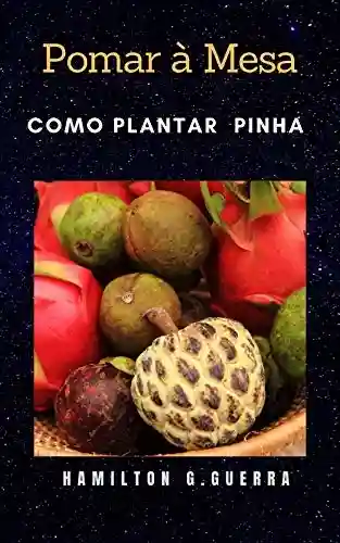 Livro Baixar: Pomar a Mesa: Como plantar pinha (Fruticultura Livro 8)
