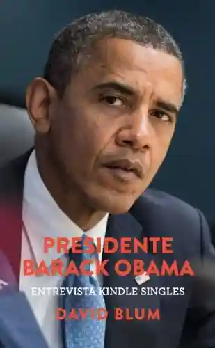 Presidente Barack Obama: Entrevista Kindle Singles - DAVID BLUM