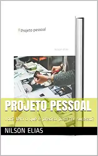 Livro Baixar: Projeto pessoal: Você tem o que é preciso para ter sucesso?