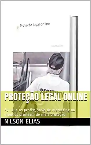 Livro Baixar: Proteção legal online: Por que os profissionais de marketing na Internet precisam de mais proteção