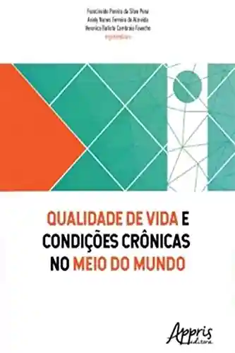 Qualidade de Vida e Condições Crônicas no Meio do Mundo - Francineide Pereira Silva da Pena