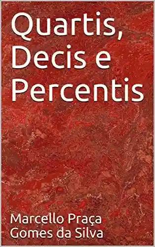 Quartis, Decis e Percentis - Marcello Praça Gomes da Silva