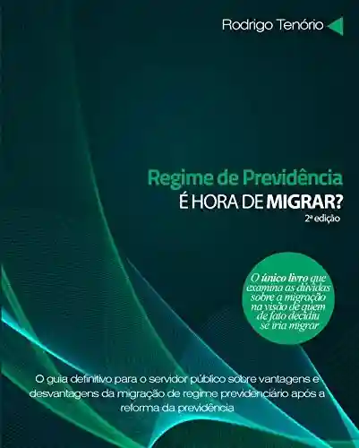 Regime de previdência: é hora de migrar? Segunda edição.: Atualizado com a Reforma da Previdência (EC 103) - Rodrigo Tenório