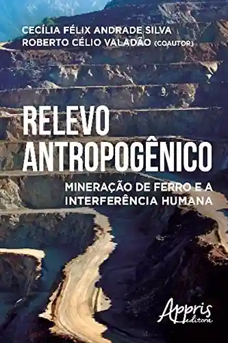Relevo antropogênico (Ambientalismo e Ecologia) - CECÍLIA FÉLIX ANDRADE SILVA