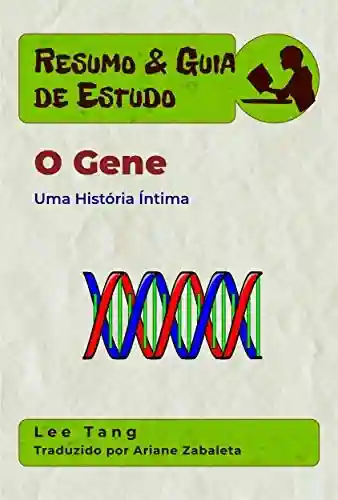 Livro Baixar: Resumo & Guia De Estudo – O Gene: Uma História Íntima