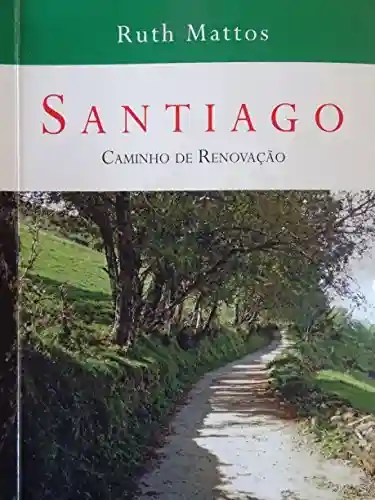 Livro Baixar: SANTIAGO: Caminho de Renovação