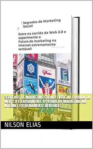 Livro Baixar: Segredos de Marketing Social! Entre na corrida da Web 2.0 e experimente o Futuro do marketing na Internet extremamente rentável!