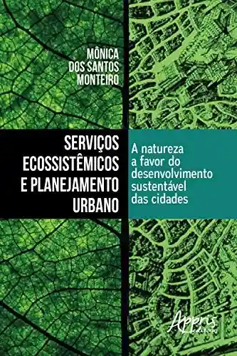 Livro Baixar: Serviços Ecossistêmicos e Planejamento Urbano: A Natureza a Favor do Desenvolvimento Sustentável das Cidades