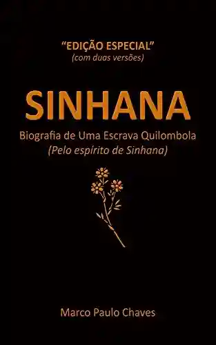Sinhana – Edição Especial: Biografia de Uma Escrava Quilombola - Marco Paulo Chaves