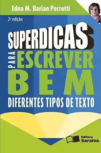 SUPERDICAS PARA ESCREVER BEM DIFERENTES TIPOS DE TEXTO - EDNA M. BARIAN PERROTTI