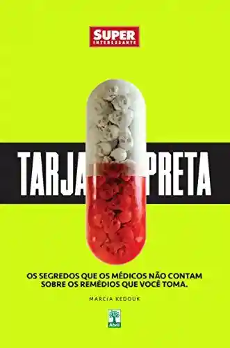 Tarja Preta: Os segredos que os médicos não contam sobre os remédios que você toma. - Marcia Kedouk