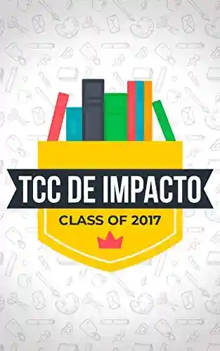 Livro Baixar: TCC De Impacto: Como Desenvolver Um Trabalho de Conclusão de Curso Impecável Em Apenas Duas Semanas